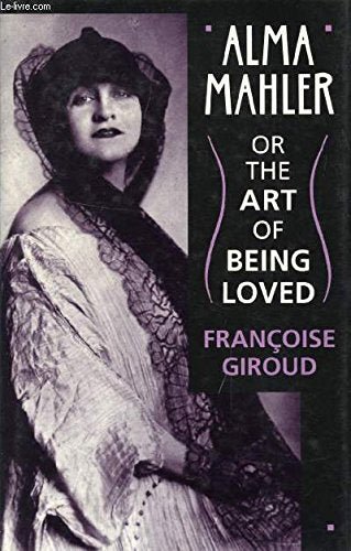 Alma Mahler or The Art of Being Loved - Mahlerfest