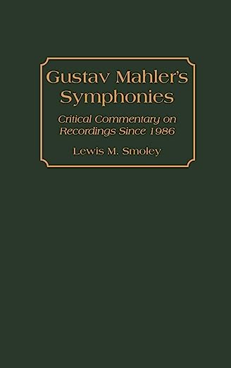 Mahler’s Symphonies: Critical Commentary on Recordings Since 1986 - Mahlerfest