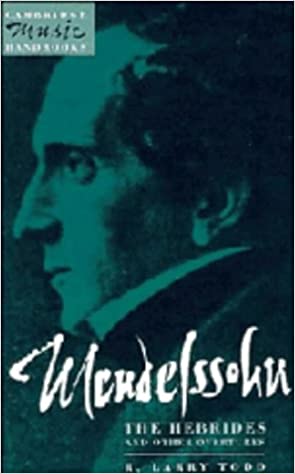 Mendelssohn: The Hebrides and Other Overtures (Cambridge Music Handbooks) - Mahlerfest