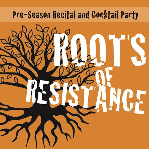 Pre-Season Recital and Cocktail Party: Roots of Resistance - Mahlerfest